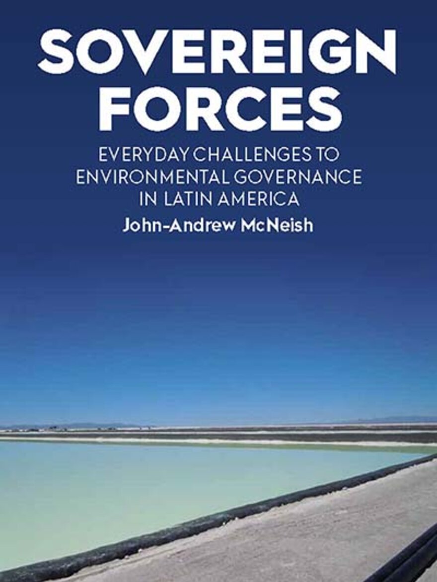 SOVEREIGN FORCES: Everyday Challenges to Environmental Governance in Latin America. Recommended reading for the Empowered Futures Research School.